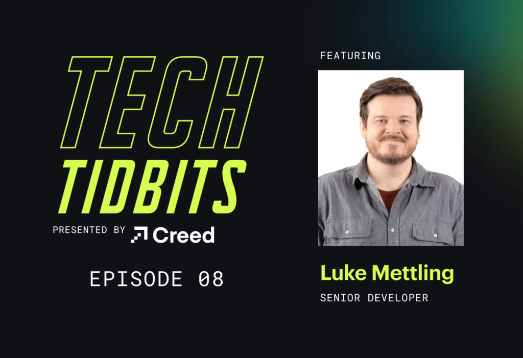 Tech Tidbits Ep. 8: Luke Mettling - Creed Interactive
